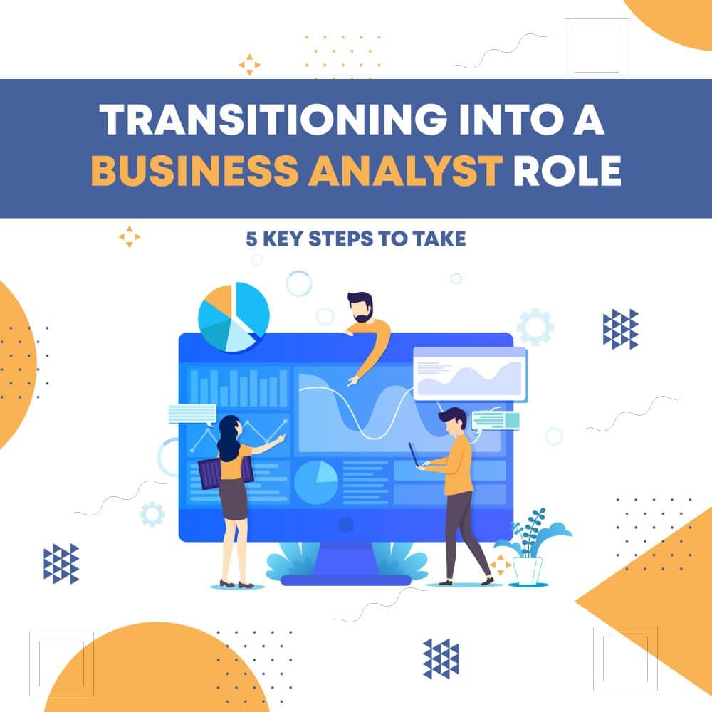 Read more about the article Key Steps For Transitioning Into A Business Analyst Role