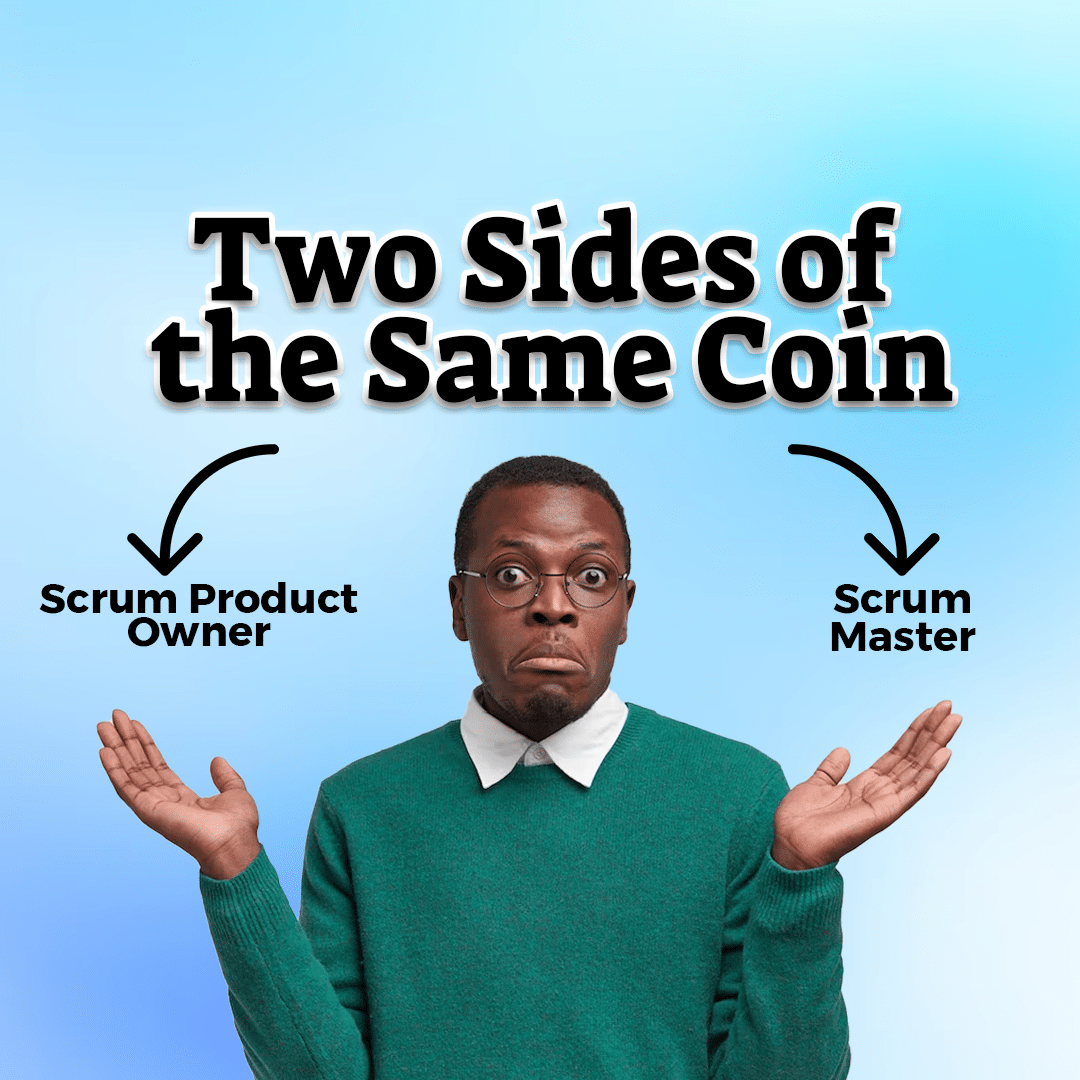 Read more about the article Two Sides of the Same Coin: Scrum Product Owner Vs. Scrum Master